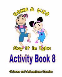 Uche and Uzo Say It in Igbo Activity Book 8