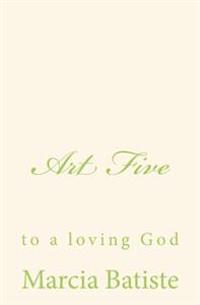 Art Five: to a loving God