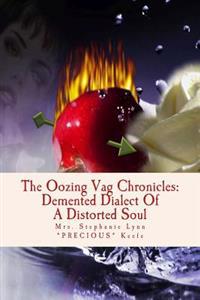 The Oozing Vag Chronicles: Demented Dialect Of A Distorted Soul