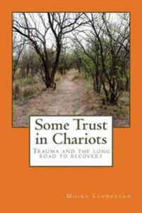 Some Trust in Chariots: Trauma and the Long Road to Recovery
