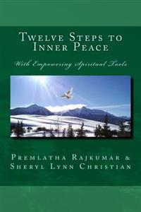 Twelve Steps to Inner Peace (LG text edition): with Empowering Spiritual Tools