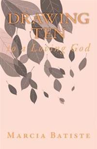 Drawing Ten: to a Loving God