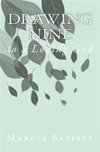 Drawing Nine: to a Loving God
