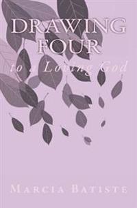 Drawing Four: to a Loving God