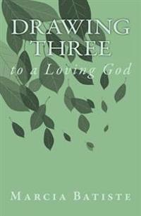 Drawing Three: to a Loving God