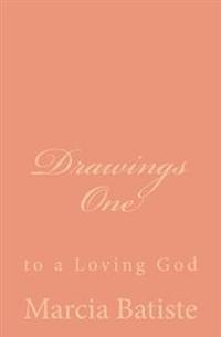 Drawings One: to a Loving God