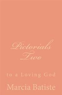 Pictorials Two: to a Loving God