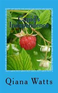 Cupid's Independence: Book Thirteen: A Cupid Sonya Love Amoretti Novel
