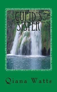 Cupid's Sister: Book One: A Cupid Lorelai Amoretti Novel
