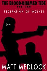 The Blood-Dimmed Tide Part Two: Federation of Wolves