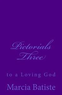 Pictorials Three: to a Loving God