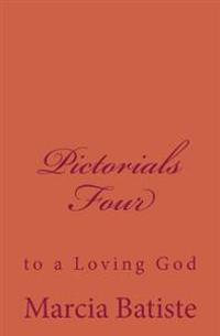 Pictorials Four: to a Loving God