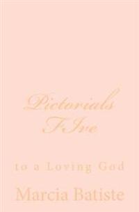 Pictorials FIve: to a Loving God