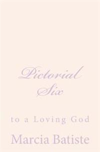 Pictorial Six: to a Loving God