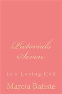 Pictorials Seven: to a Loving God