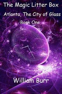 The Magic Litter Box: Book One - Atlanta, the City of Glass