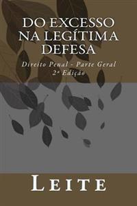 Do Excesso na Legítima Defesa: Direito Penal - Parte Geral