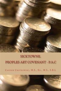 Sicktowne. Vol. 2: Peoples Art Covenant - P.A.C