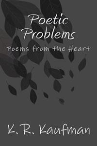 Poetic Problems: Poems from the Heart