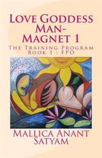 Love Goddess Man-Magnet 1: The Training Program Book 1: FPO