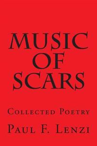 Music of Scars: Collected Poetry