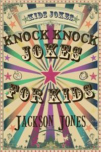 Kids Jokes: Knock Knock Jokes For Kids