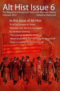 Alt Hist Issue 6: The Magazine of Historical Fiction and Alternate History