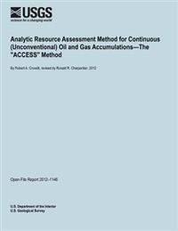 Analytic Resource Assessment Method for Continuous (Unconventional) Oil and Gas Accumulations?The "ACCESS" Method