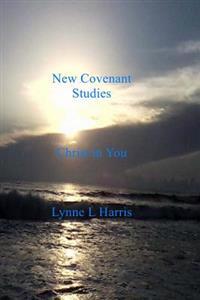 New Covenant Studies: Christ in You