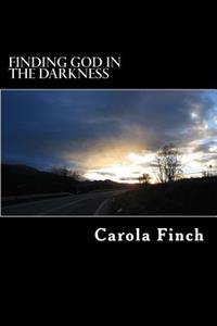 Finding God In The Darkness: A Memoir