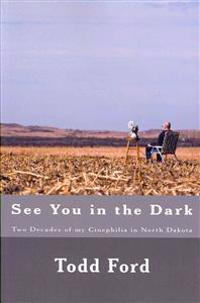 See You in the Dark: Two Decades of my Cinephilia in North Dakota