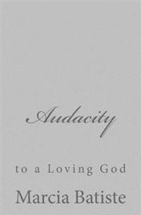 Audacity: to a Loving God