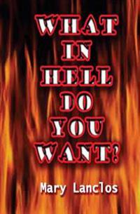 What In Hell Do You Want?