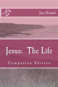 Jesus: The Life: Companion Edition