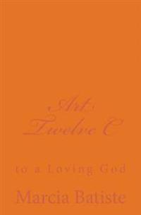 Art Twelve C: to a Loving God