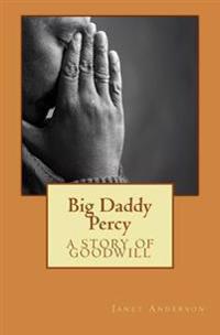 Big Daddy Percy: A Story of Goodwill