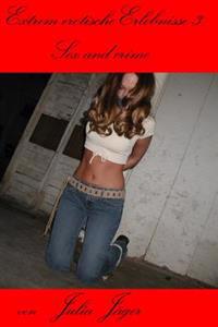 Extrem erotische Erlebnisse 3: Sex and crime