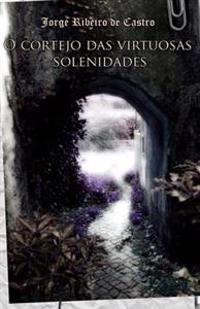 O cortejo das virtuosas solenidades