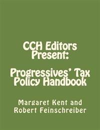 CCH Editors Present: Progressives' Tax Policy Handbook: Attacking the Republican's Hard Right