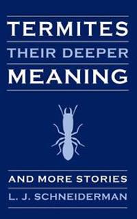 Termites: Their Deeper Meaning: and More Stories