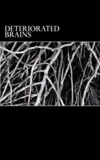 Deteriorated Brains