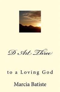 D Art Three: to a Loving God