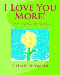 I Love You More!: A Little Izzy Reader