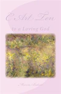 Kirjan kansi "C Art Ten: To a Loving God"