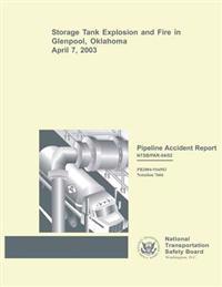Pipeline Accident Report: Storage Tank Explosion and Fire in Glenpool, Oklahoma April 7, 2003