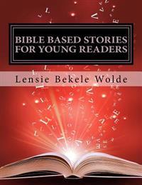 Bible Based Stories For Young Readers: Book Two