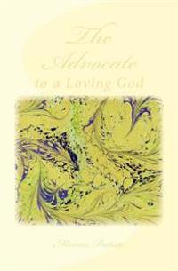 The Advocate: to a Loving God