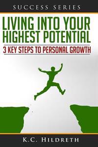 Living into Your Highest Potential: 3 Key Steps to Personal Growth