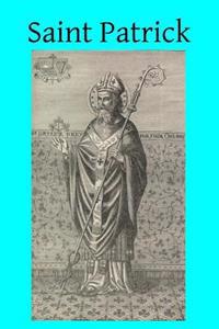 Saint Patrick: About 381-469