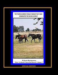 The Thoroughbred Female Families That Have Dominated The Racing World